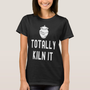 Totally Kiln It Pottery  Ceramic Ceramics Love Pot T-Shirt