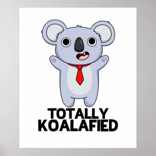 Totally Koala-fied Cute Koala Bear Pun Poster