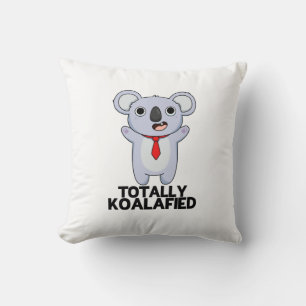 Totally Koala-fied Funny Koala Bear Pun  Cushion