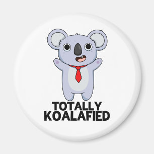 Totally Koala-fied Funny Koala Bear Pun Magnet