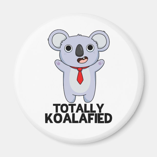 Totally Koala-fied Funny Koala Bear Pun  Magnet (Front)