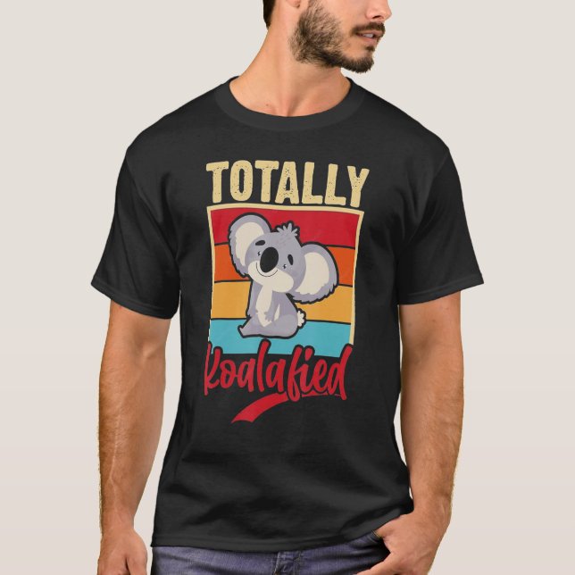 Totally Koalafied Cute Koala Bear Punny Koala Wome T-Shirt (Front)