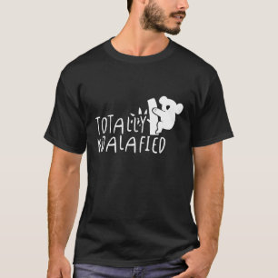 Totally Koalafied Funny Animal Koala Pun Joke T-Shirt