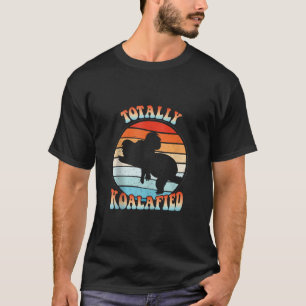 Totally Koalafied Funny Cute Koala Bear Australian T-Shirt