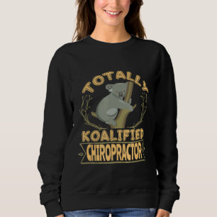 Totally Koalified Chiropractor Australia Traveller Sweatshirt