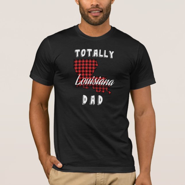 TOTALLY LOUISIANA DAD Buffalo Plaid State T-Shirt (Front)
