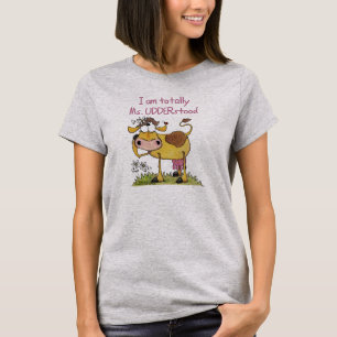 Totally Ms. UDDERstood T-Shirt