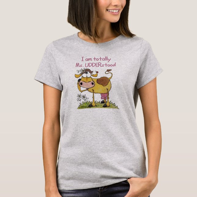 Totally Ms. UDDERstood T-Shirt (Front)