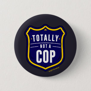 Totally Not A Cop 6 Cm Round Badge