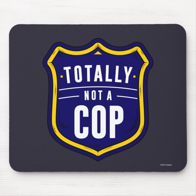 Totally Not A Cop Mouse Pad (Front)