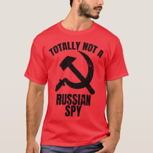 Totally Not A Russian Spy Russian Flag Not A Spy T-Shirt