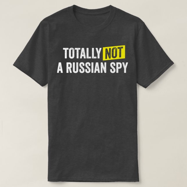 Totally Not A Russian Spy T-Shirt (Design Front)