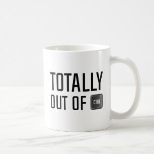 Totally Out Of Control Coffee Mug