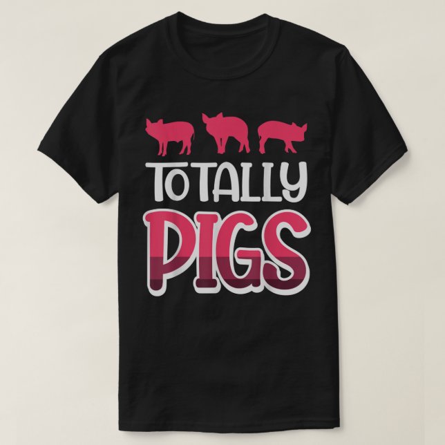 Totally Pigs  T-Shirt (Design Front)