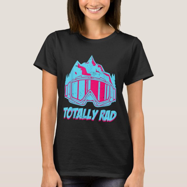 Totally Rad  T-Shirt (Front)