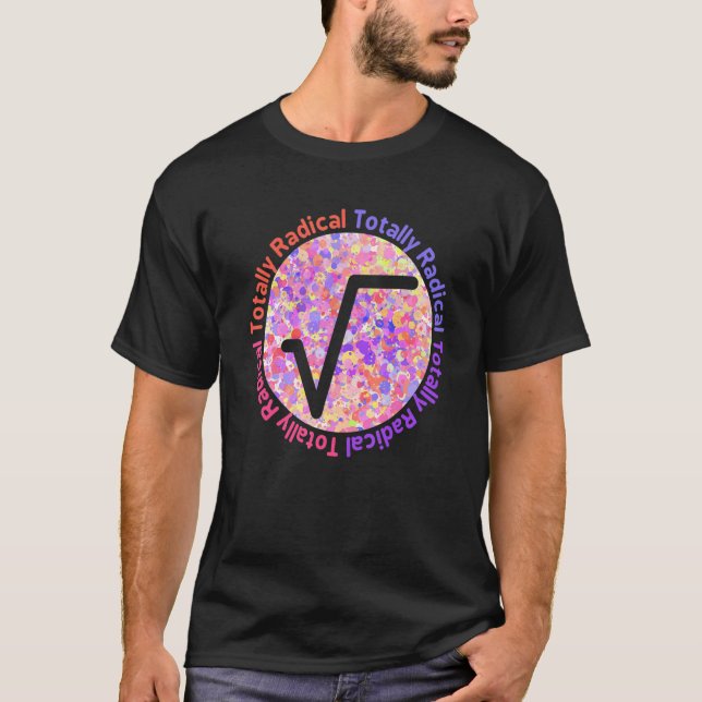 Totally Radical  Square Root Sign For Math Teacher T-Shirt (Front)