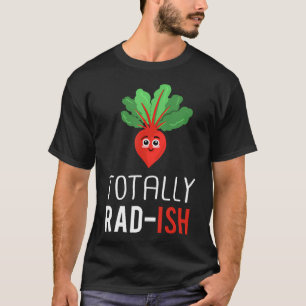 Totally Radish Funny Vegetarian Radish Vegetable G T-Shirt