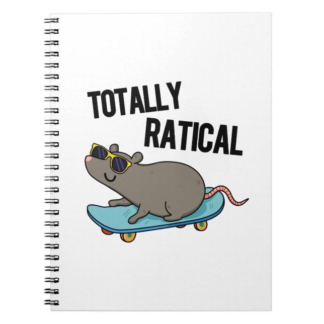 Totally Ratical Funny Rat Pun  Notebook (Front)