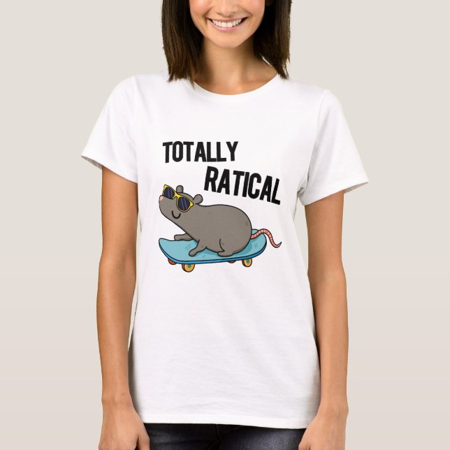 Totally Ratical Funny Rat Pun  T-Shirt (Front)