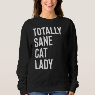 Totally Sane Cat Lady Purrfectly Crazy Cat Sweatshirt