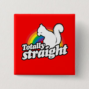 TOTALLY STRAIGHT SQUIRREL - WHITE - (2).png 15 Cm Square Badge