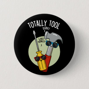 Totally Tool Funny Handyman Pun Dark BG 6 Cm Round Badge