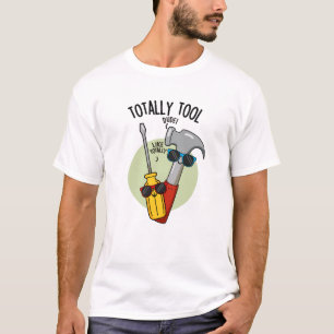 Totally Tool Funny Handyman Pun T-Shirt