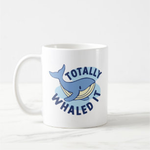 Totally Whaled It Coffee Mug