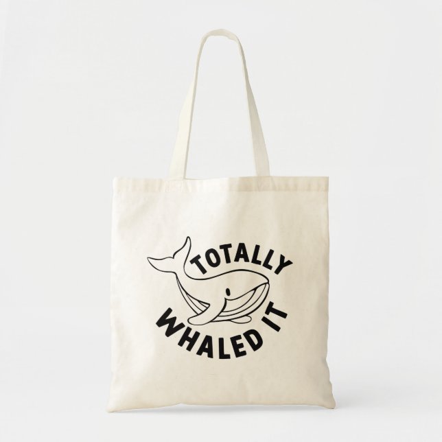 Totally Whaled It Tote Bag (Front)