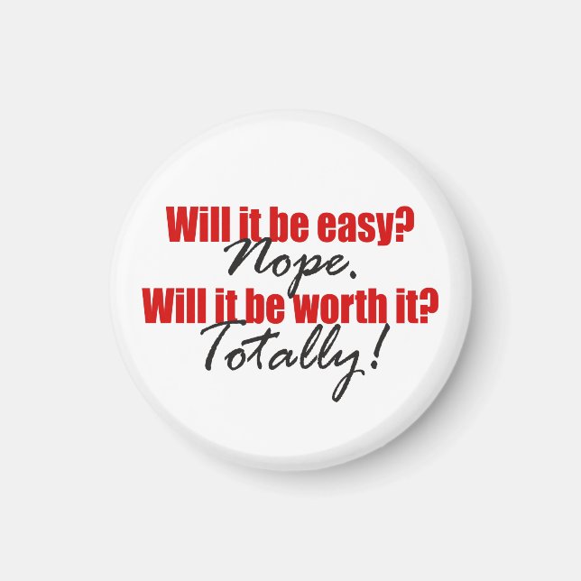 Totally Worth It!  Magnet (Front)