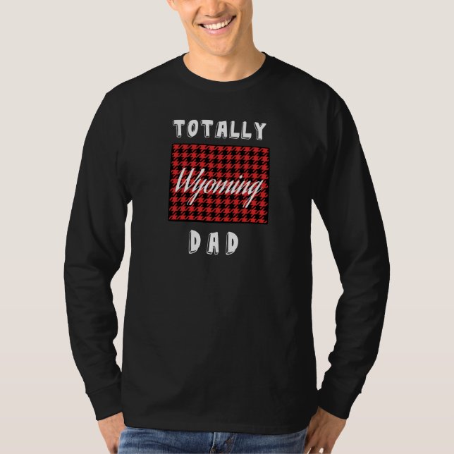 TOTALLY WYOMING DAD Buffalo Plaid STATE MAP  T-Shirt (Front)