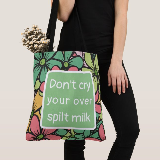Tote Bag  Don't cry over spilt milk (Close Up)