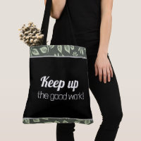 Tote Bag Keep up the good work!