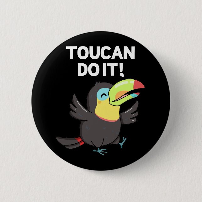Toucan Do It Funny Positive Bird Pun Dark BG 6 Cm Round Badge (Front)