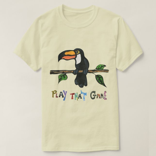 TOUCAN PLAY THAT GAME T-Shirt (Design Front)