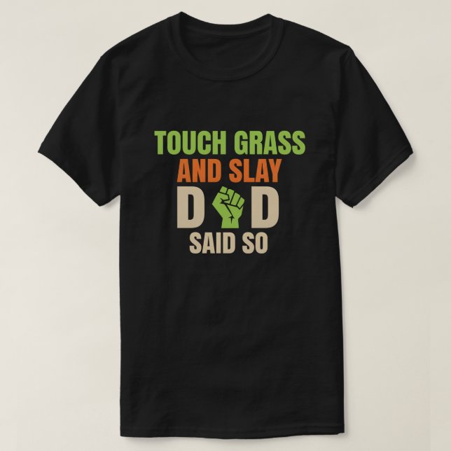 Touch Grass Gamer Slay Quote with Dad Humor T-Shirt (Design Front)