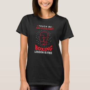 Touch Me And Your First Boxing Lesson Is Free Box T-Shirt