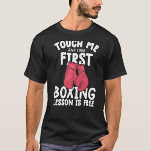 Touch Me And Your First Boxing Lesson Is Free Box T-Shirt