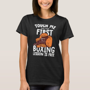 Touch Me And Your First Boxing Lesson Is Free Box T-Shirt