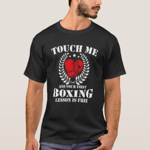 Touch Me And Your First Boxing Lesson Is Free Boxi T-Shirt