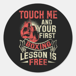 Touch Me And Your First Boxing Lesson Is Free Classic Round Sticker