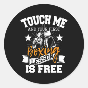 Touch Me And Your First Boxing Lesson Is Free - Gy Classic Round Sticker