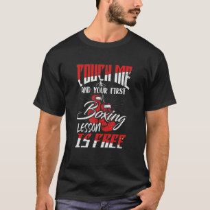 Touch Me And Your First Boxing Lesson Is Free  Gym T-Shirt