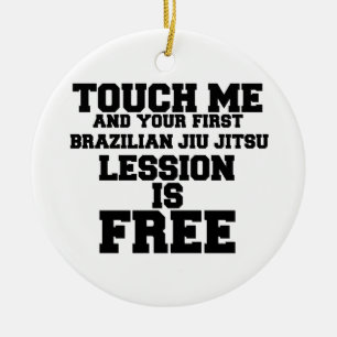 TOUCH ME AND YOUR FIRST BRAZILIAN-JIU-JITSU LESSIO CERAMIC ORNAMENT
