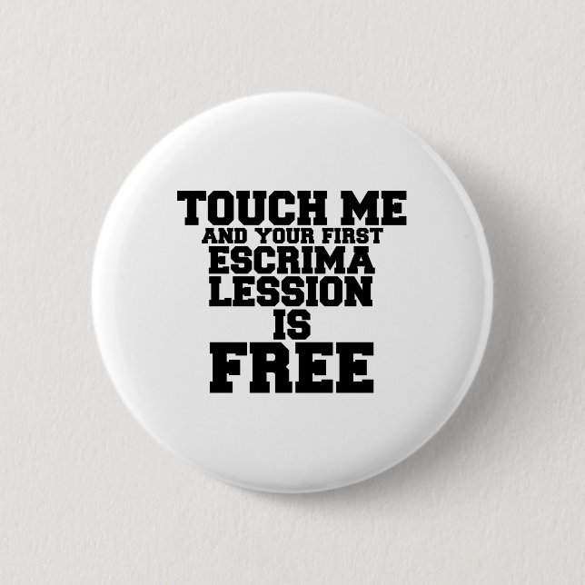 TOUCH ME AND YOUR FIRST ESCRIMA LESSION IS FREE 6 CM ROUND BADGE (Front)