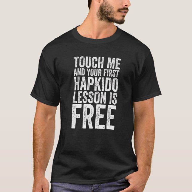 Touch Me And Your First Hapkido Lesson Is Free T-Shirt (Front)