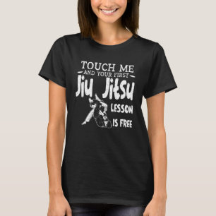 Touch Me And Your First Jiu Jitsu Lesson Is Free_5 T-Shirt