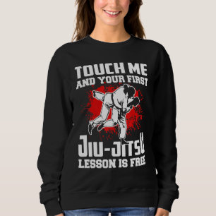 Touch Me And Your First Jiu Jitsu Lesson Is Free J Sweatshirt