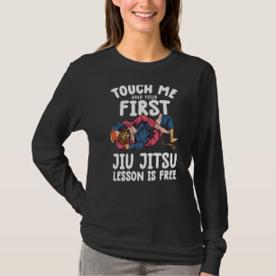 Touch Me And Your First jiu jitsu Lesson Is Free j T-Shirt
