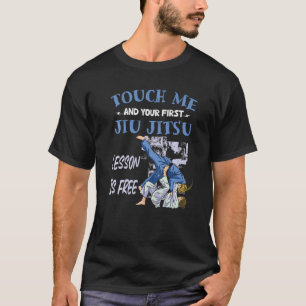 Touch Me And Your First Jiu Jitsu Lesson Is Free P T-Shirt